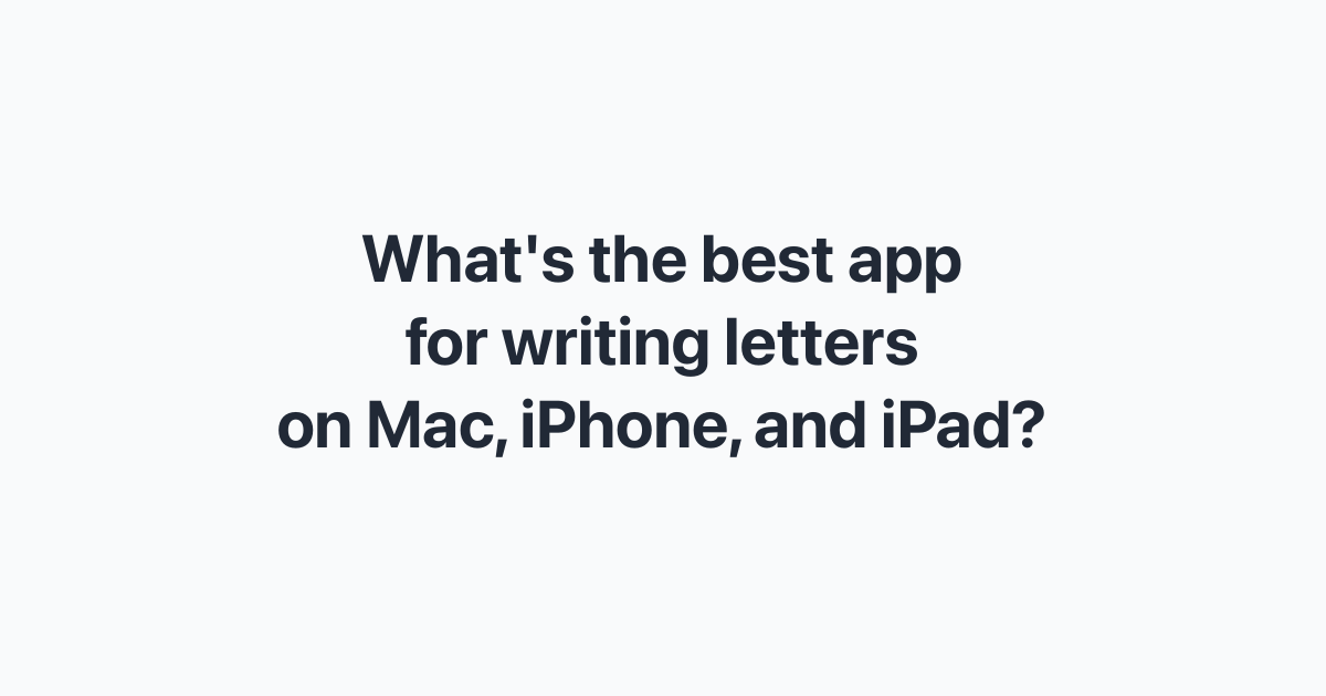 what-s-the-best-app-for-writing-letters-on-mac-iphone-and-ipad