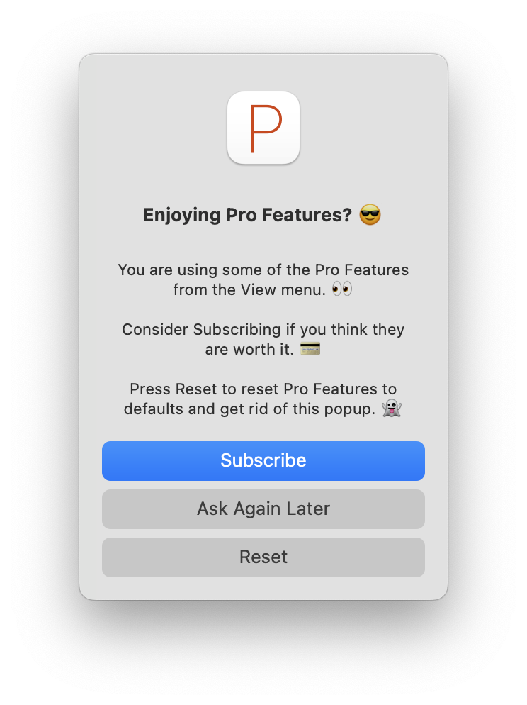 A Mac alert popup that says “Enjoying Pro Features? 😎 You are using some of the Pro Features from the View menu. 👀 Consider Subscribing if you think they are worth it. 💳 Press Reset to reset Pro Features to defaults and get rid of this popup. 👻”. Three buttons: Subscribe, Ask Again Later, Reset.